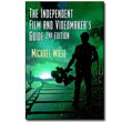 Independent Film and Videomaker's Guide <em>2nd Edition: Expanded and Updated</em> by Michael Wiese