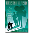 Persistence of Vision <em>An Impractical Guide to Producing a Feature Film for Under $30,000</em> by John Gaspard, Dale Newton