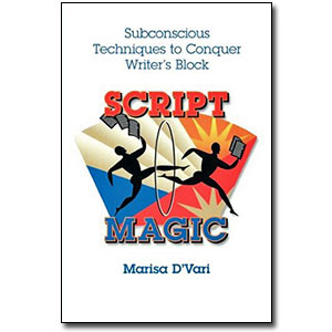 Script Magic <em>Subconscious Techniques to Conquer Writer's Block</em> by Marisa D'Vari