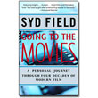 Going to the Movies <em>A Personal Journey Through Four Decades of Modern Film </em> by Syd Field