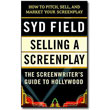Selling a Screenplay <em>The Screenwriter's Guide to Hollywood</em> by Syd Field
