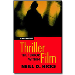 Writing the Thriller Film <em>The Terror Within</em> by Neill D. Hicks