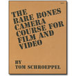 The Bare Bones Camera Course for Film & Video by Tom Schroeppel