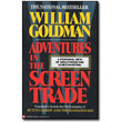 Adventures in the Screen Trade<br> by William Goldman