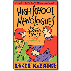 High-School Monologues They Haven't Heard by Roger Karshner