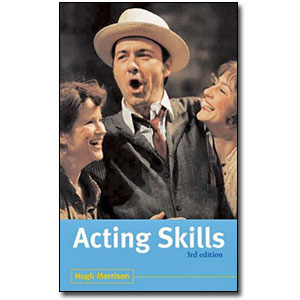 Acting Skills, 3rd Edition by Hugh Morrison