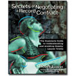 Secrets of Negotiating a Record Contract <em>The Musician's Guide to Understanding and Avoiding Sneaky Lawyer Tricks</em> by Moses Avalon