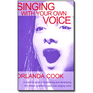Singing With Your Own Voice<br> by Orlanda Cook