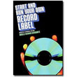 Start and Run Your Own Record Label <em>Revised and Expanded Edition</em> by Daylle Deanna Schwartz