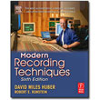 Modern Recording Techniques, 6th Edition<br> <em>The Most Authoritative, Complete, Accurate, and Up-to-Date Recording Guide Available! </em> by David Miles Huber