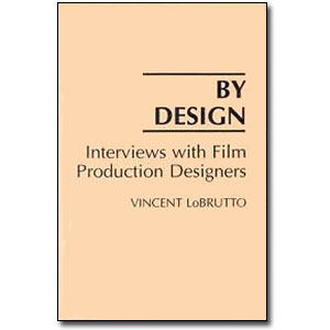 By Design <em>Interviews with Film Production Designers</em> by Vincent LoBrutto