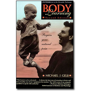 Body Learning<br>2nd Edition <em>An Introduction to the Alexander Technique</em> by  Michael J. Gelb