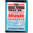 The Music Powers That Be...<br> <em>To Succeed in the Music Industry</em> by C. Cirocco Jones