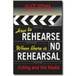 How to Rehearse When There Is No Rehearsal<br> by Alice Spivak