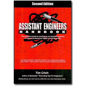 The Assistant Engineers Handbook, 2nd Edition<br> <em>The Definitive Guide to Working As an Assistant Engineer in Today's Professional Digital Recording Studio</em> by Tim Crich