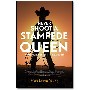 Never Shoot a Stampede Queen<br> by Mark Leiren-Young
