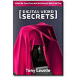 Digital Video Secrets<br> by Tony Levelle