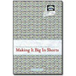 Making It Big In Shorts, 2nd Edition<br> by Kim Adelman
