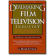 Dealmaking in the Film & Television Industry, 3rd Edition<br> by Mark Litwak